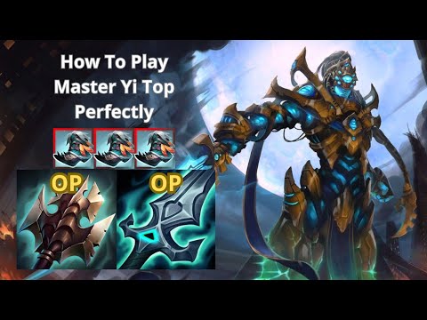HOW to play MASTER YI TOP Perfectly