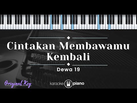 Cinta Kan Membawamu Kembali – Dewa 19 (KARAOKE PIANO - ORIGINAL KEY)