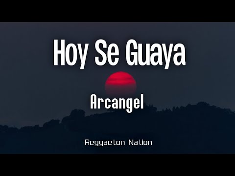 Arcangel - HOY SE GUAYA (Letra/Lyrics) | LA 8VA MARAVILLA