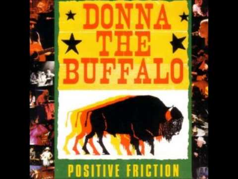 Donna The Buffalo - Positive Friction - No Place Like The Right Time