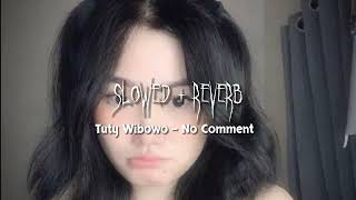 Download lagu Tuty Wibowo - No Comment ( Slowed   Reverb ) mp3