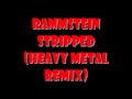 Rammstein Stripped (Heavy Metal Remix) 