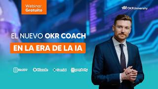✅Webinar — El Nuevo OKR Coach en la Era de la IA
