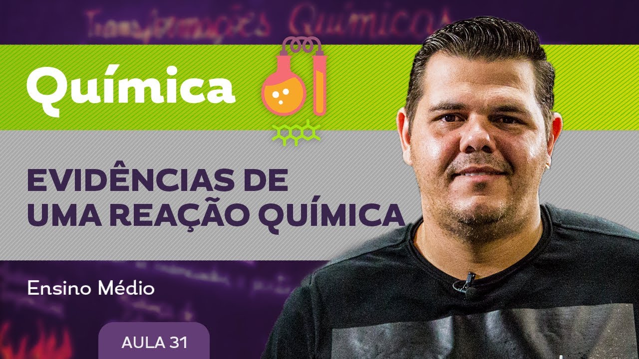 Evidências de uma reação química - Química - Ensino Médio