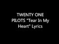TWENTY ONE PILOTS "Tear In My Heart" Lyrics