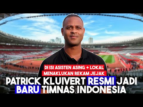 TOK! Patrick Kluivert Resmi Jadi Pelatih Baru Timnas Indonesia : "Menaklukan Dunia!"