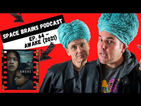 Space Brains Podcast | Awake (2021) | Sci-Fi Filmmaker Review - Episode 64