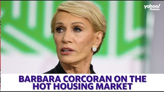 Barbara Corcoran on the real estate market, 'It's still nuts and it's getting wo