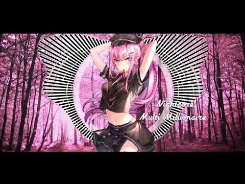 Nightcore - Multi Millionarie (Lil Pump ft.Lil Uzi)