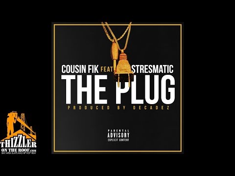 Cousin Fik ft. Stresmatic - I'm The Plug [Thizzler.com Exclusive]