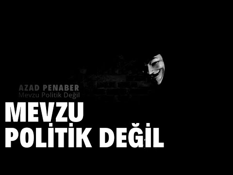 Mevzu Politik Değil - Azad Penaber