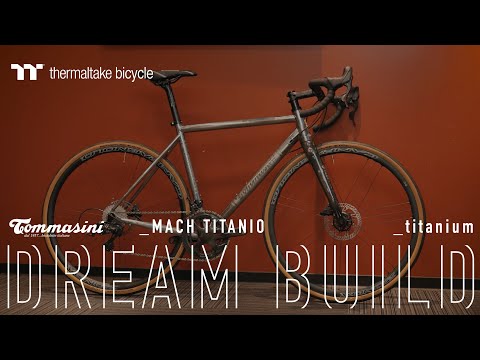 Thermaltake Bicycle｜Dream Build｜Tommasini - MACH TITANIO｜曜越單車
