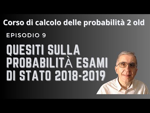 09 Risoluzione commentata dei quesiti sulla probabilità assegnati negli Esami di Stato 2018 e 2019