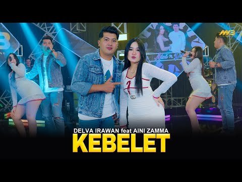 DELVA IRAWAN Feat. AINI ZAMMA - KEBELET | Feat. BINTANG FORTUNA (Official Music Video)