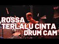ROSSA Terlalu Cinta Rio Alief Drum Cam