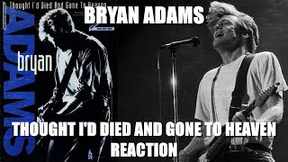 Bryan Adams - Thought I&#39;d Died And Gone To Heaven REACTION