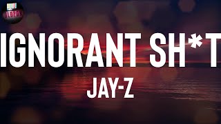 JAY-Z "Ignorant Sh*t" Lyrics