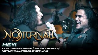 Noturnall - HEY! feat. James Labrie (Dream Theater) - Noturnall Freak Show LIVE
