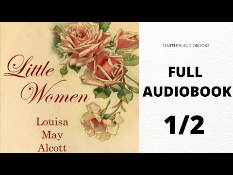 LITTLE WOMEN by Louisa May Alcott | Part 1 of 2  | Full Audio book | LIMITLESS AUDIOBOOKS |