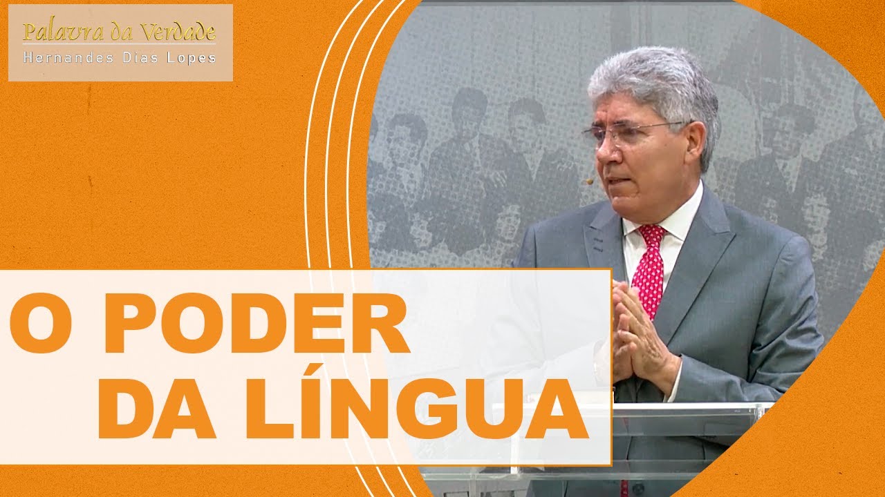 O PODER DA LINGUA - Pastor Hernandes Dias Lopes