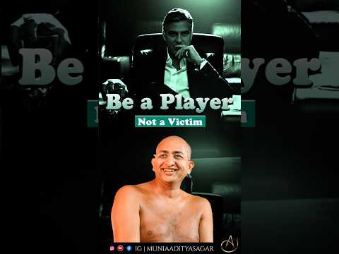 Be a Player not a victim | @muniaadityasagar | jainism | jainguru | winner | player | life ||