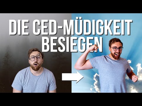 WIE MAN DIE CED-MÜDIGKEIT IN DEN GRIFF BEKOMMT