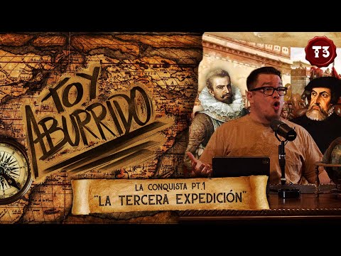 La Conquista Pt.1 “La tercera expedición” | Toy Aburrido | EP.6 T3