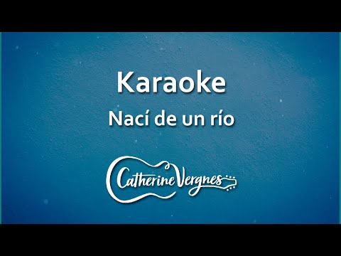 KARAOKE Naci de un rio - Catherine Vergnes