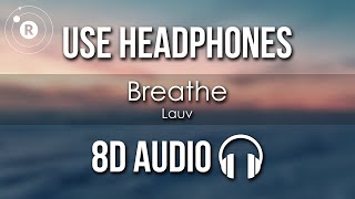 Lauv - Breathe (8D AUDIO)
