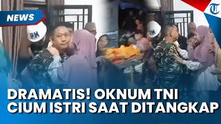 Momen Dramatis! Oknum TNI Cium Anak & Istri Saat Ditangkap Akibat Kasus Penembakan 3 Polisi Lampung
