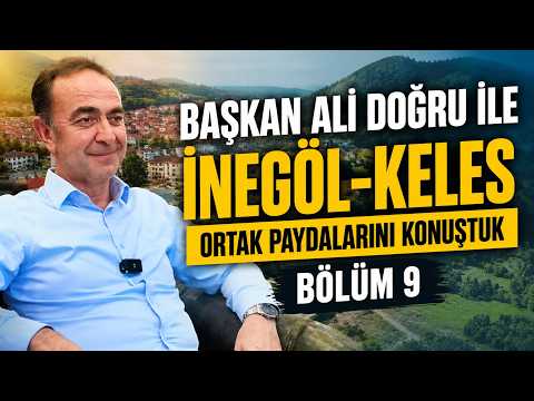 Başkan Ali Doğru ile Keles-İnegöl Ortak Paydalarını Konuştuk - Bölüm 9