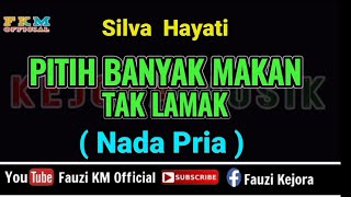 Download lagu Silva Hayati - PITIH BANYAK MAKAN TAK LAMAK [ Karaoke ] Nada Pria / Cowok mp3