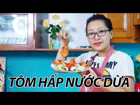 Cách Làm Tôm Hấp Nước Dừa Thơm Ngon, Bổ Dưỡng | Món Ăn Ngon | Bếp Son