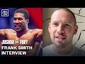 ‘DON’T HAVE THE B*LLOCKS!’ Frank Smith SLAMS Dana White, Talks AJ vs Fury in UK and More