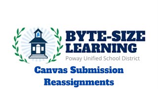 Byte-Size Learning: Canvas Submission Reassignments