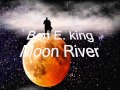 Ben E  king     Moon River