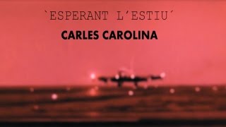 Carles Carolina - Esperant l'estiu