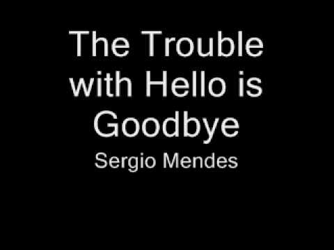 The trouble with hello is goodbye video