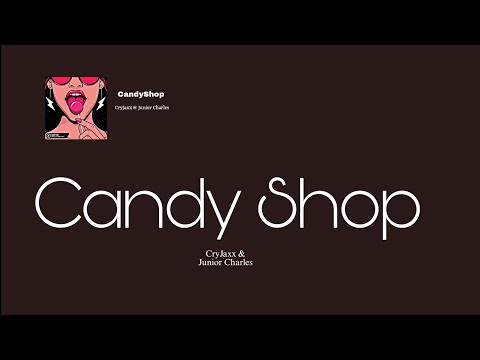 CryJaxx & Junior Charles - 'Candy Shop' (Lyrics)