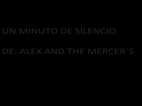 Alex and the Mercers- un minuto de silencio