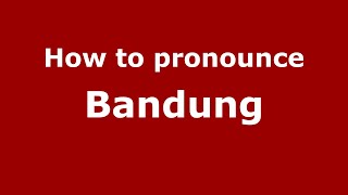 How to pronounce Bandung