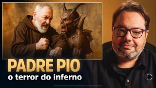 PADRE PIO O TERROR DO INFERNO.