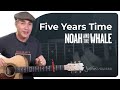 Five Years Time By Noah And The Whale Easy Guitar Chords
