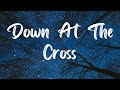 Down At The Cross Hymn [With Lyrics]