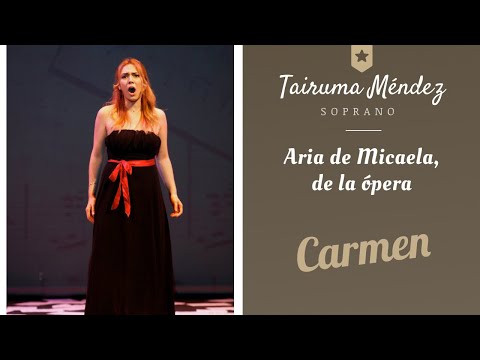 Tairuma Méndez, soprano. "C'est des contrebandiers", Aria de Micaela (Carmen) - G  Bizet