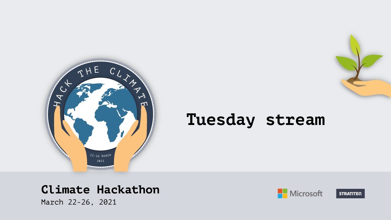 Climate hackathon - Tuesday stream