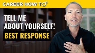 Tell Me About Yourself: Best Way to Respond