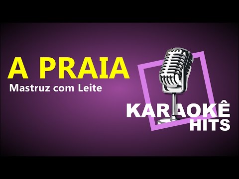 Karaokê - A Praia - Mastruz com Leite