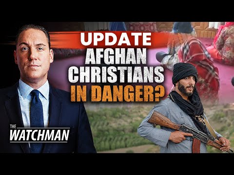Christians in Afghanistan Facing BRUTAL Persecution from the Taliban | The Watchman