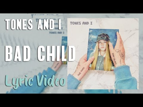 Tones And I - Bad Child (LYRICS)